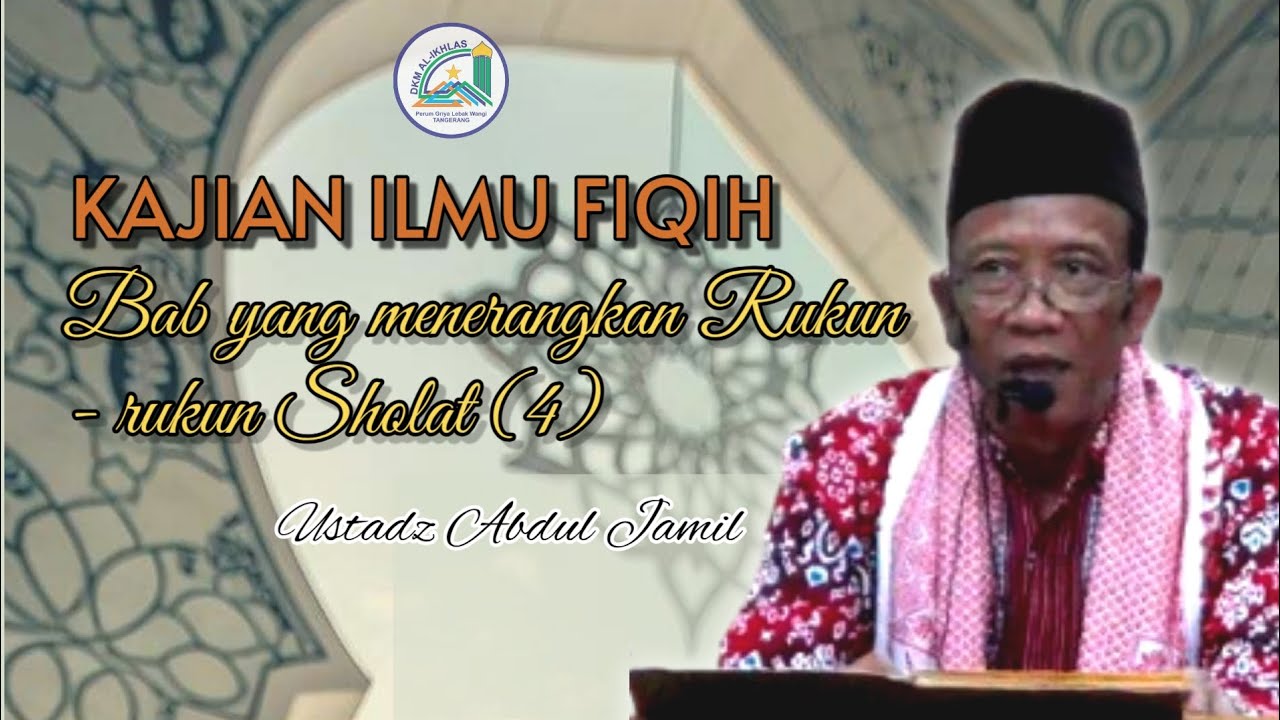 Ust. Abd Jamil |  Bab yg menerangkan Rukun - rukun sholat (4) | Masjid Al Ikhlas glw1