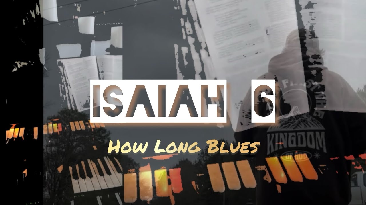 Isaiah 6  How Long Blues