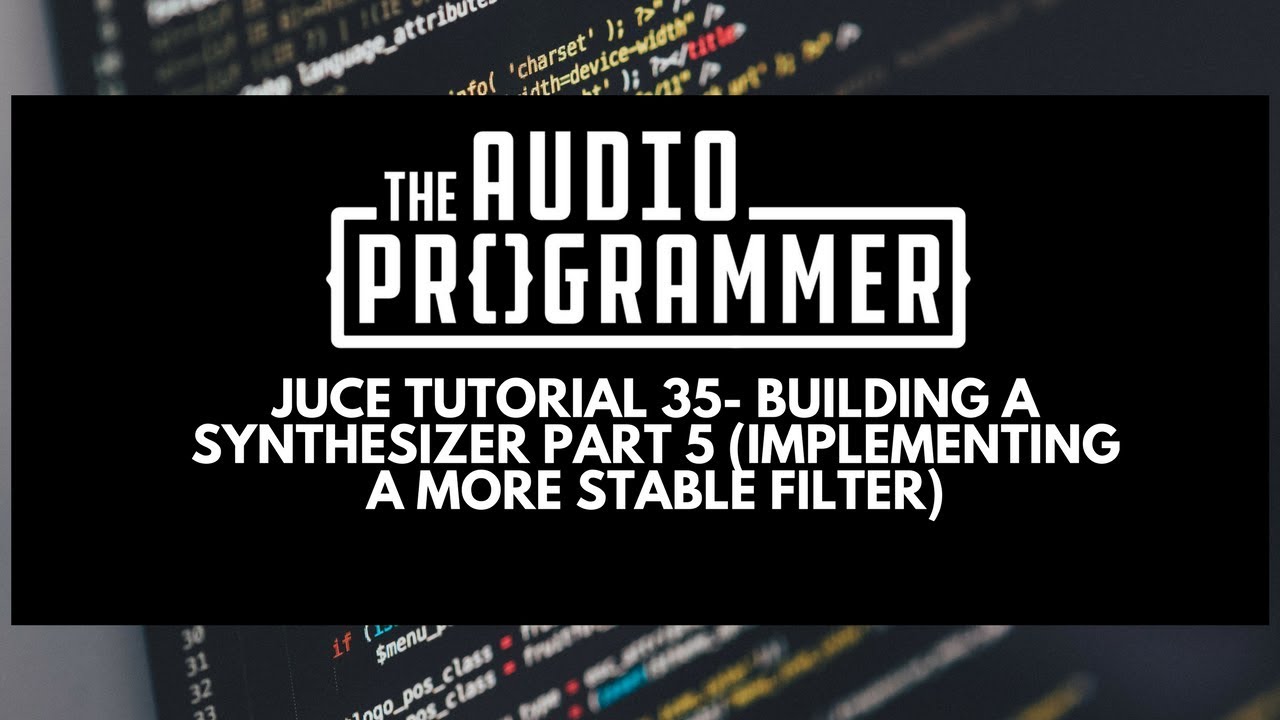 Juce Tutorial 35- Building a Synthesizer Part 5 (Implementing a More Stable Filter)