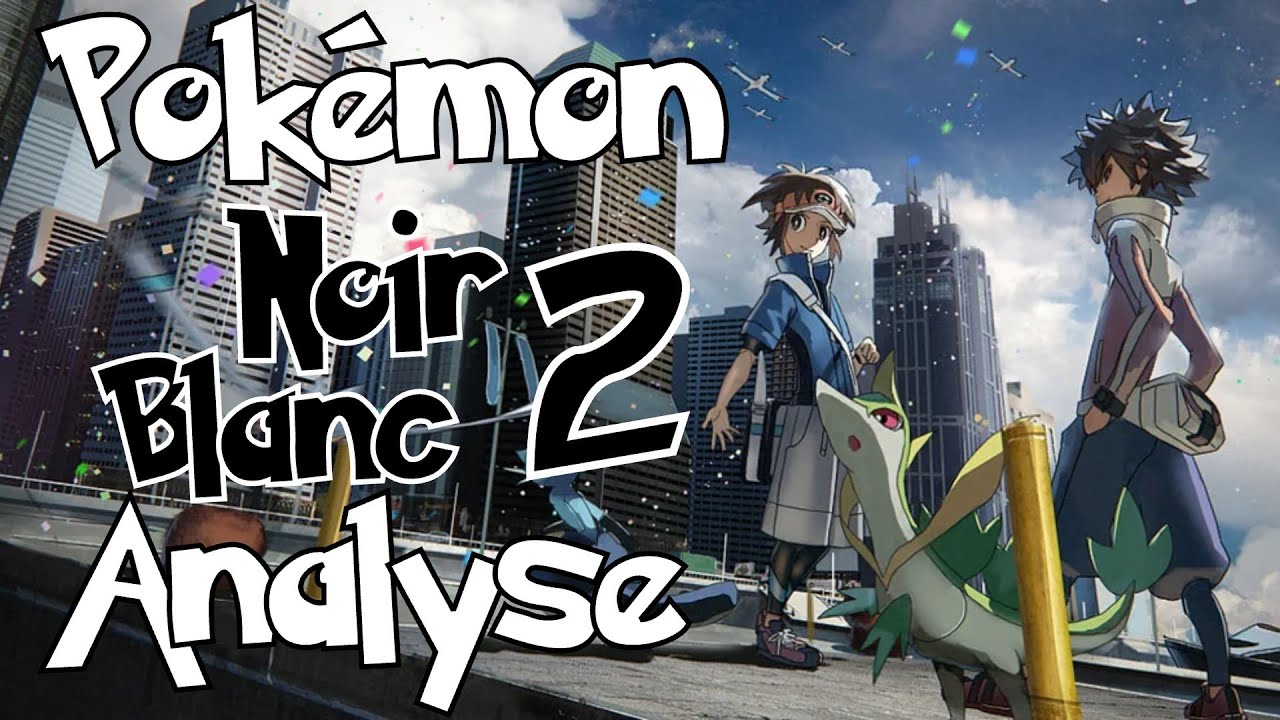 Pok&eacute;mon Noir 2 et Blanc 2 - Analyse