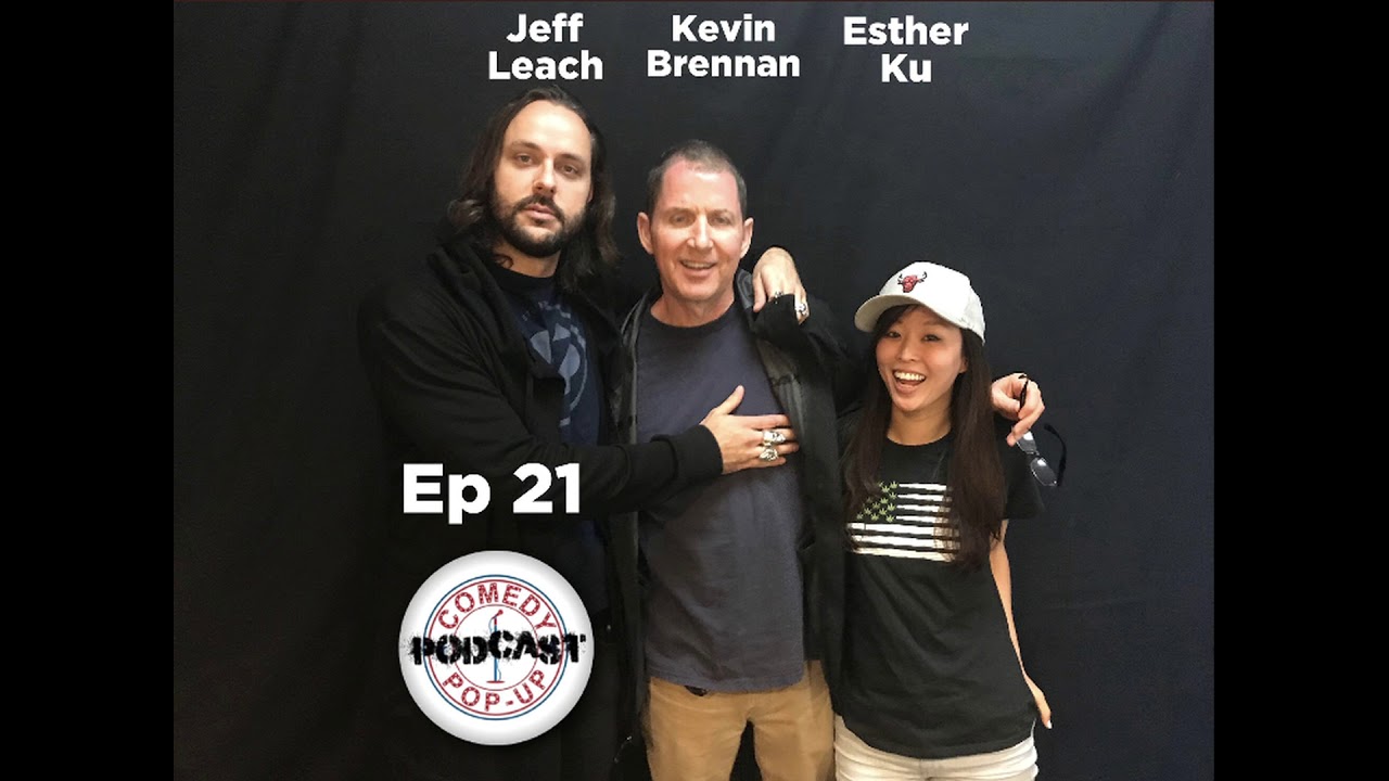 Comedy Pop-Up Podcast Episode 21 Kevin Brennan, Esther Ku, Jeff Leach