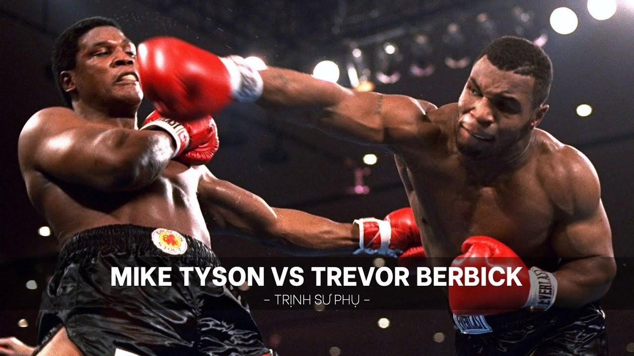 TRỊNH SƯ PHỤ PH&Acirc;N T&Iacute;CH TRẬN MIKE TYSON VS TREVOR BERBICK