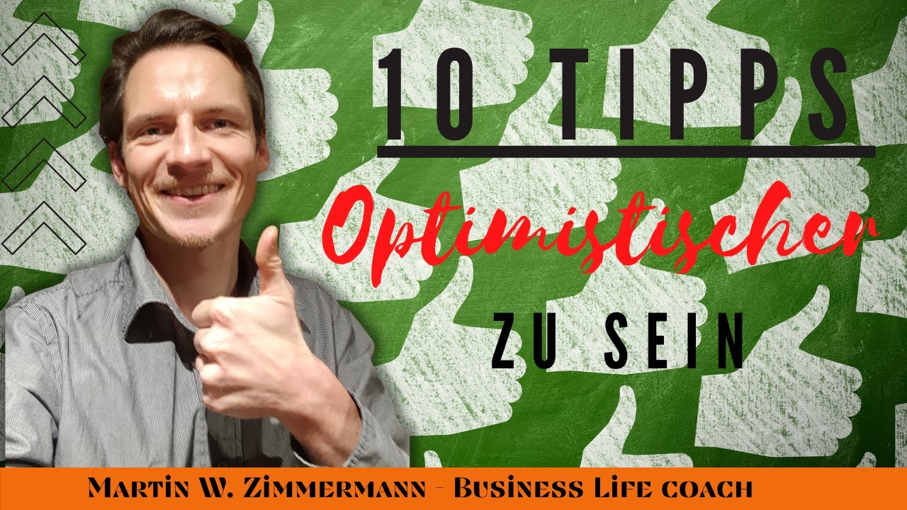 👍Optimistisch sein, kann man erlernen - 10 Tipps, wie Du positiver wirst!!☺