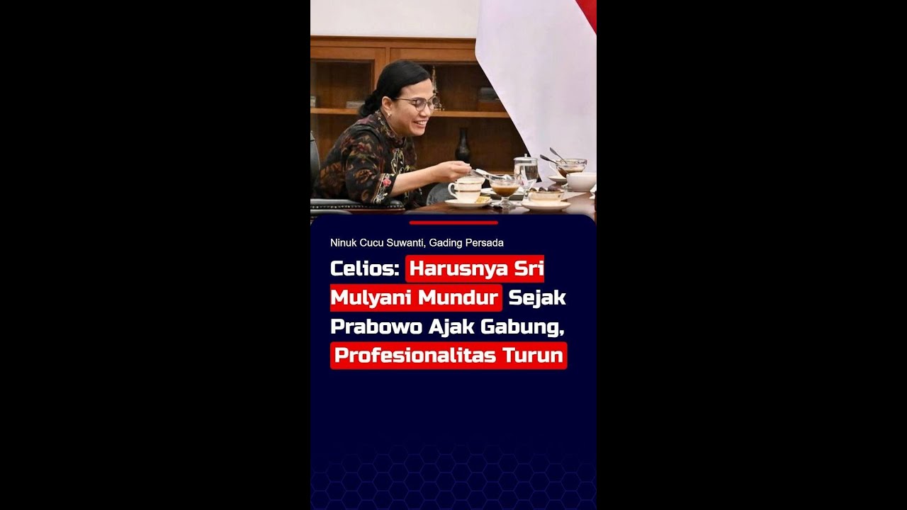 Celios: Harusnya Sri Mulyani Mundur Sejak Prabowo Ajak Gabung, Profesionalitas Turun #short