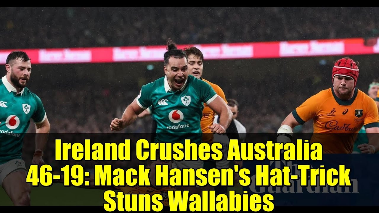 Ирландия разгромила Австралию со счётом 46-19: хет-трик Мака Хансена ошеломил «Уоллабис»