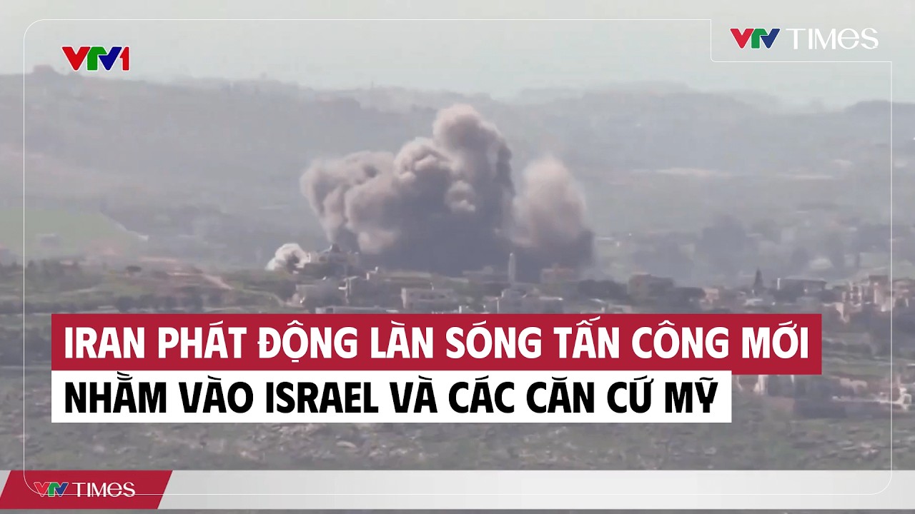 Cụm tin: Iran phát động làn sóng tấn công mới nhằm vào Israel và các căn cứ Mỹ | VTV Times
