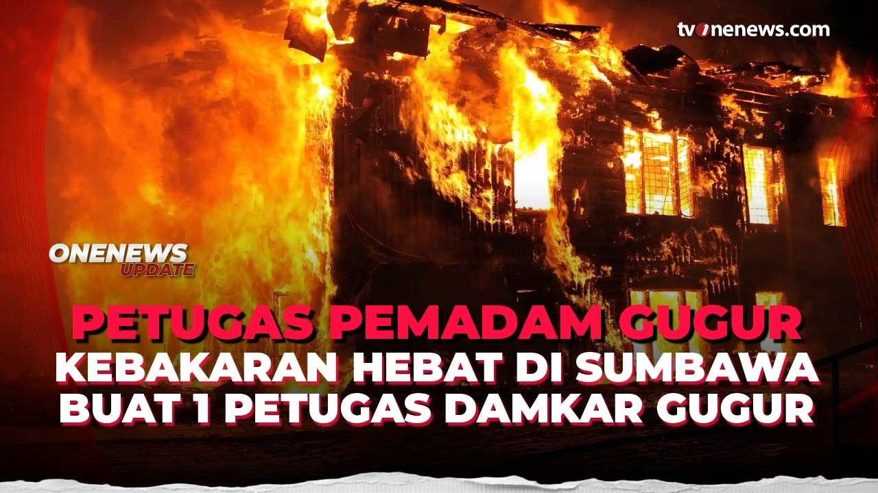 Kebakaran Hebat di Sumbawa, 1 Petugas Damkar Gugur | OneNews Update