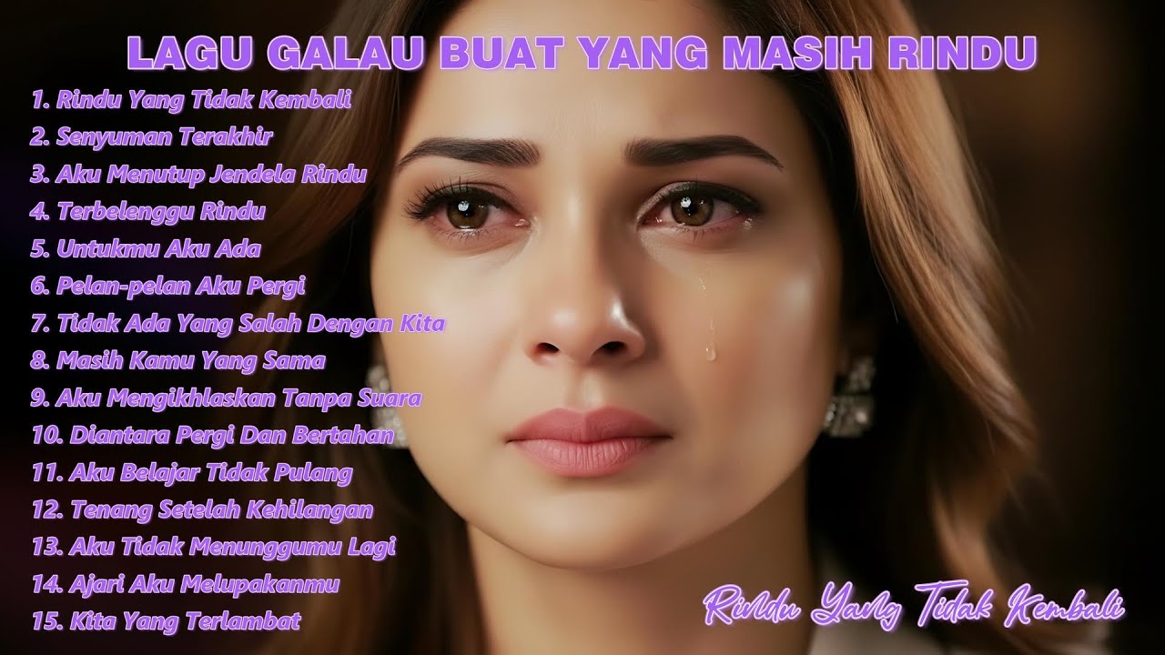 LAGU GALAU BUAT YANG MASIH RINDU – Rindu Yang Tidak Kembali