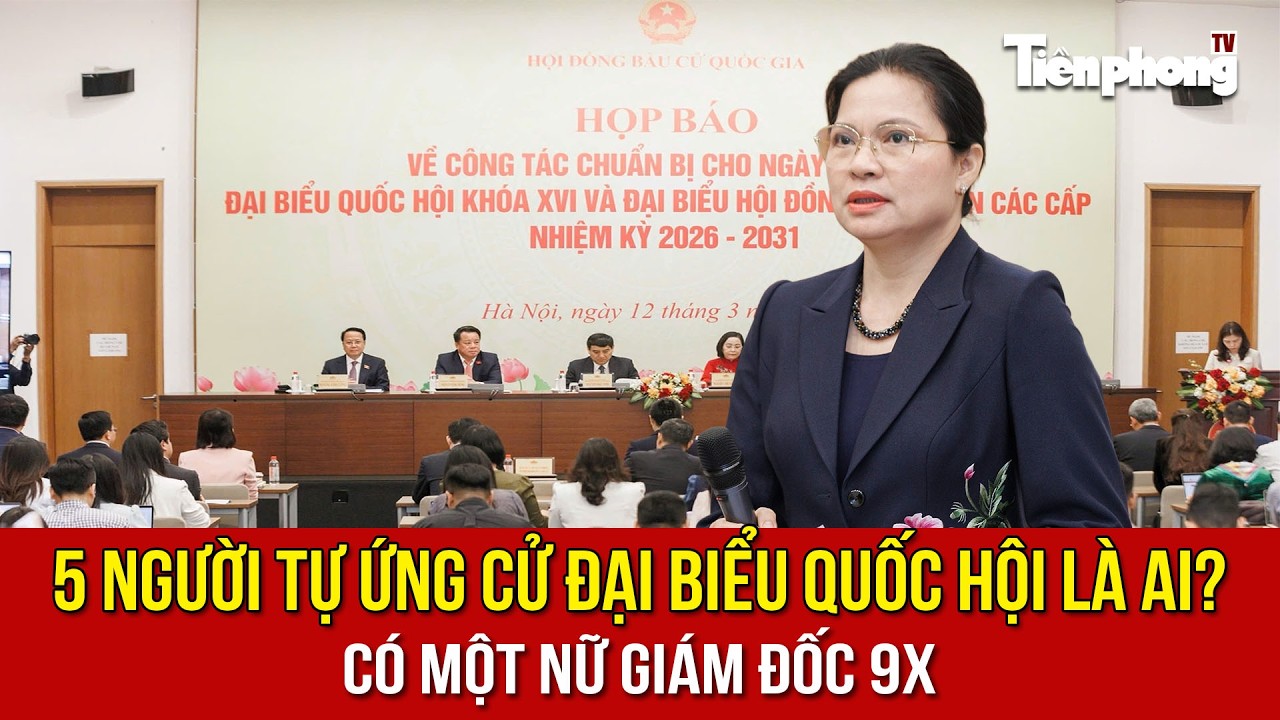 5 người tự ứng cử Đại biểu Quốc hội là ai? Có một nữ giám đốc 9X