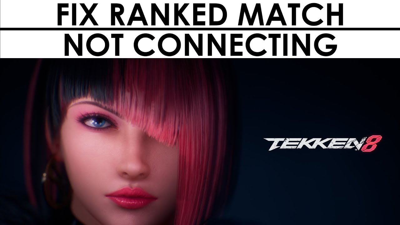 Tekken 8 Connection Fix &ndash; Ranked Match Not Connecting? Try THIS!