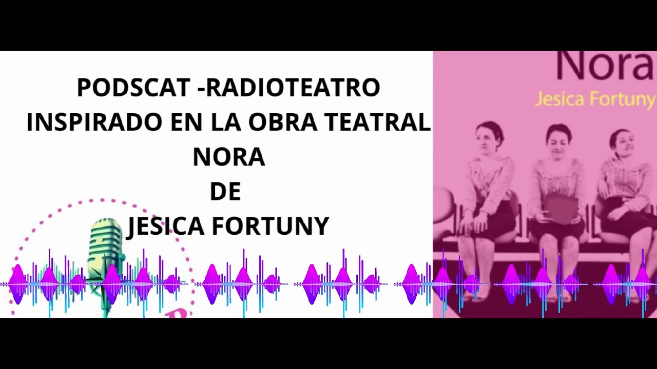 PODCAST ONSR: RADIOTEATRO INSPIRADO EN LA OBRA NORA (Jessica Fortuny)