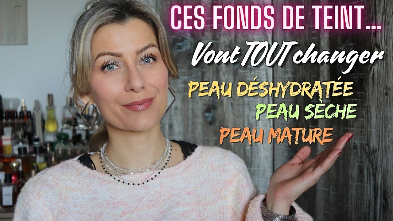 ✨ CES FONDS DE TEINT des ALLIÉS pour  👉 PEAU DÉSHYDRATÉE, SÈCHE, PEAU MATURE.... CONSEILS MAKE UP 💯