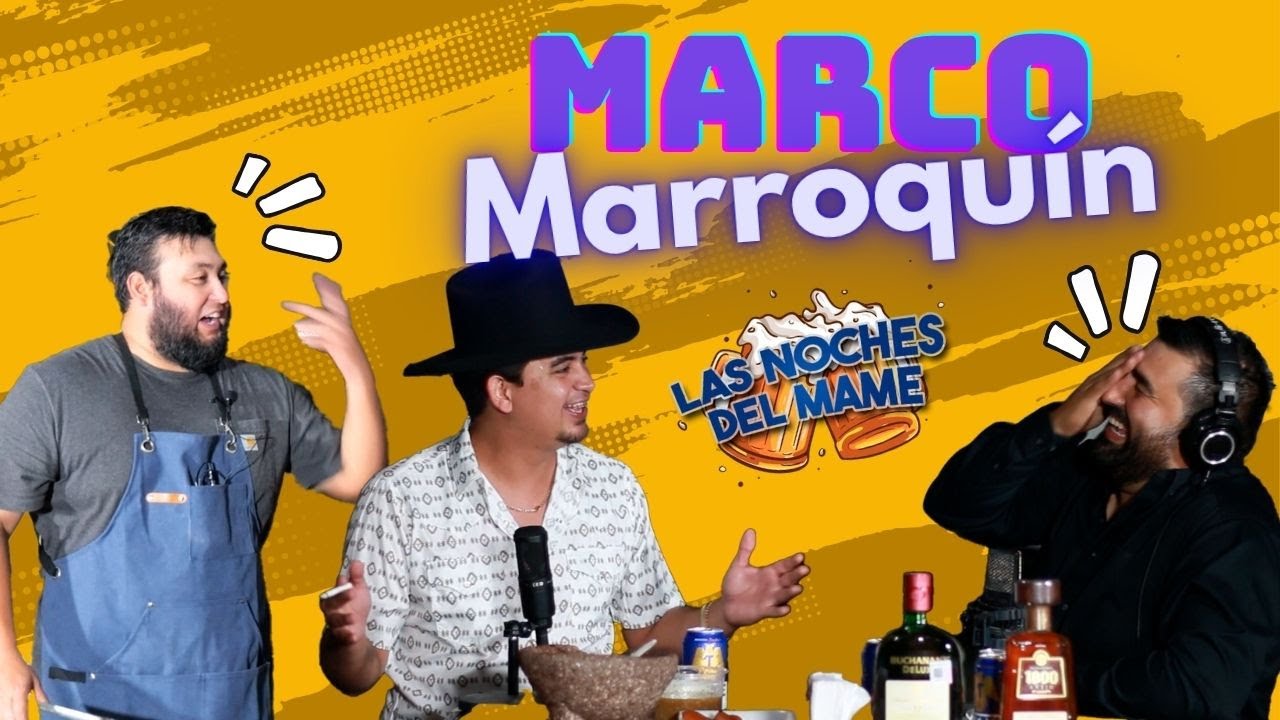 EP 26 MARCO MARROQUÍN en Las Noches Del Mame
