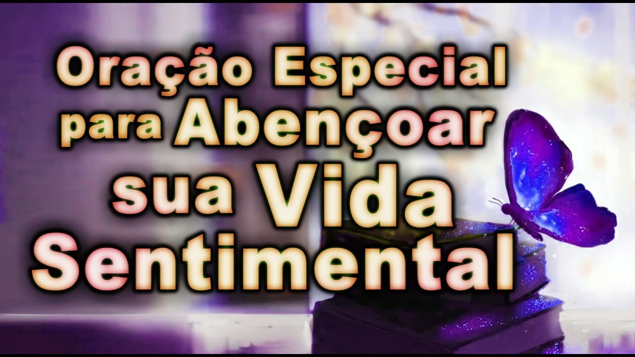 ((🔴)) ORAÇÃO ESPECIAL PARA ABENÇOAR A SUA VIDA SENTIMENTAL!