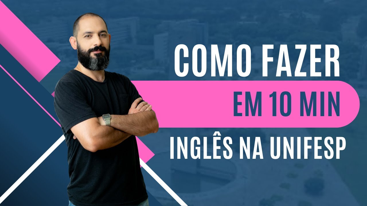 COMO FAZER A PROVA DE INGLÊS DA UNIFESP DE FORMA RÁPIDA E EFICAZ