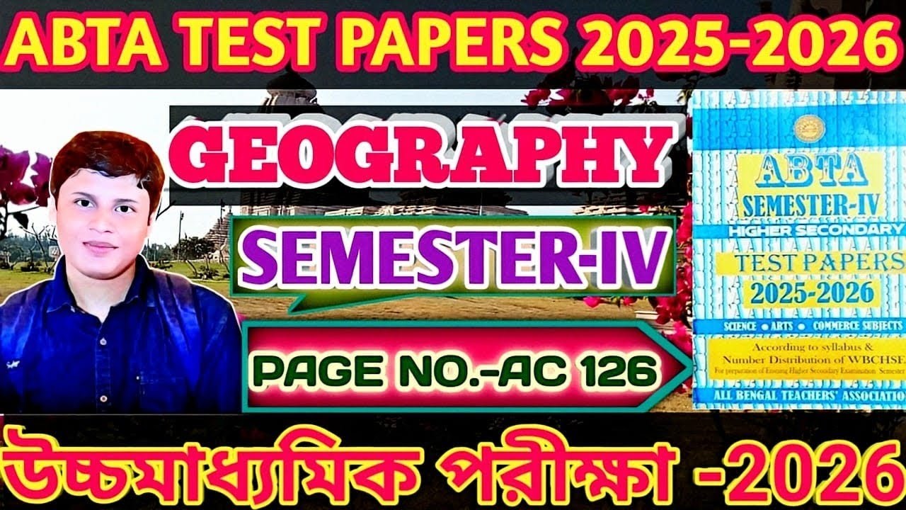 ABTA Semester-4 H.S Geography Solution 2025-26 | Test Paper Page AC-126 Solved | WBCHSE 