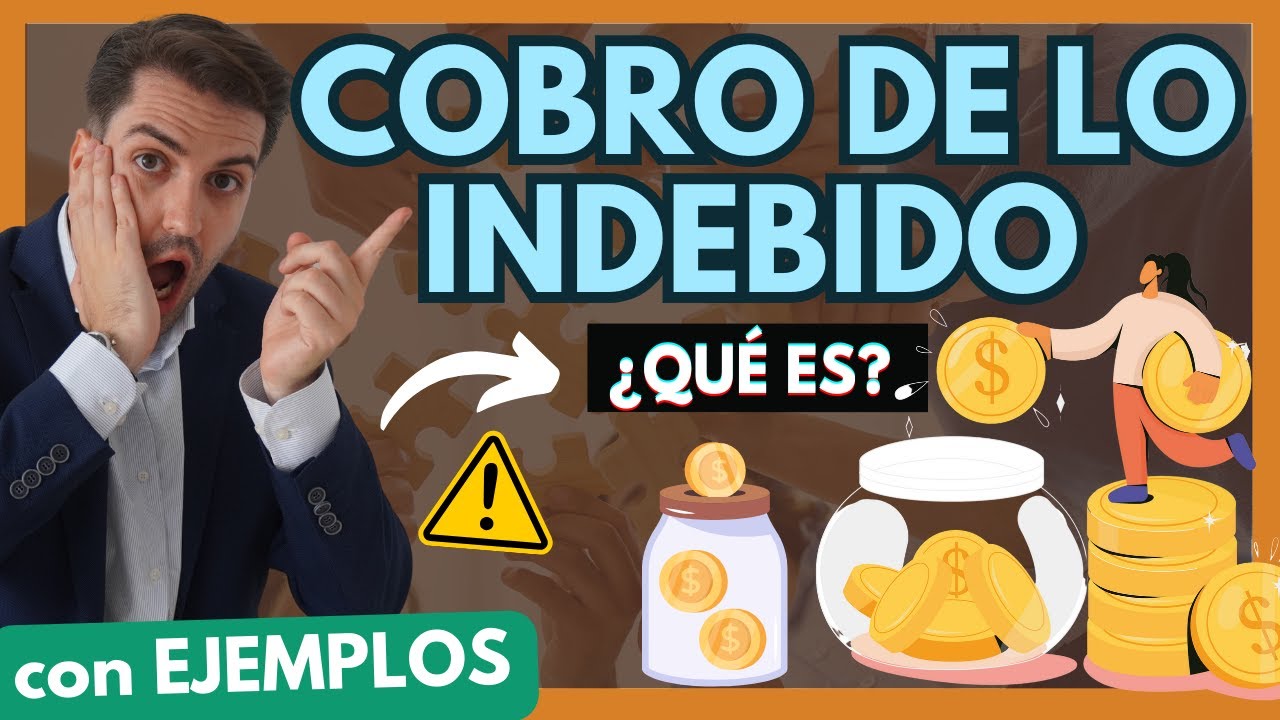 ➡️ COBRO de lo INDEBIDO: &iquest;Qu&eacute; es?【Todo Explicado con EJEMPLOS]