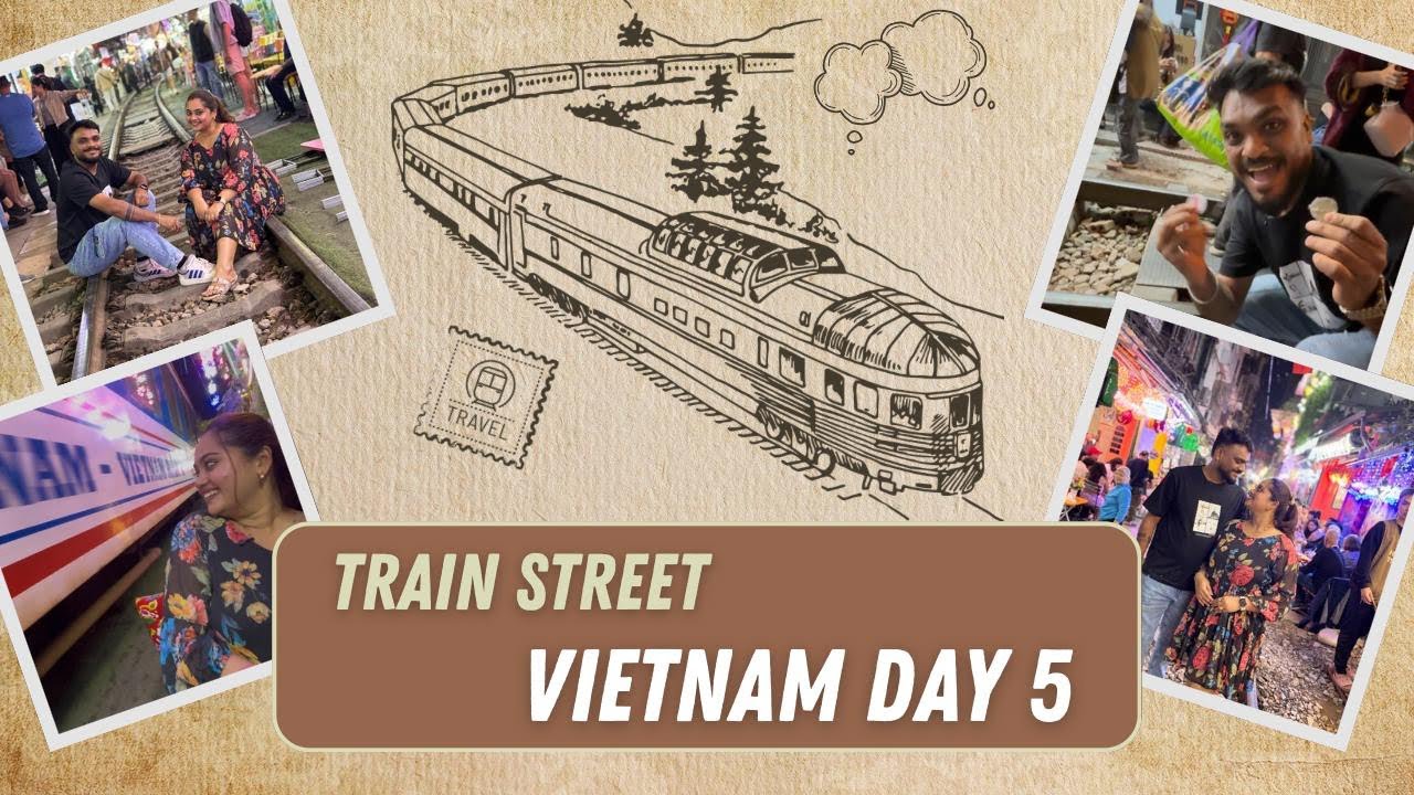 Vietnam Day 5 🇻🇳 | Our Crazy and Dangerous 😱Train Street Experience in Hanoi 🚆💯