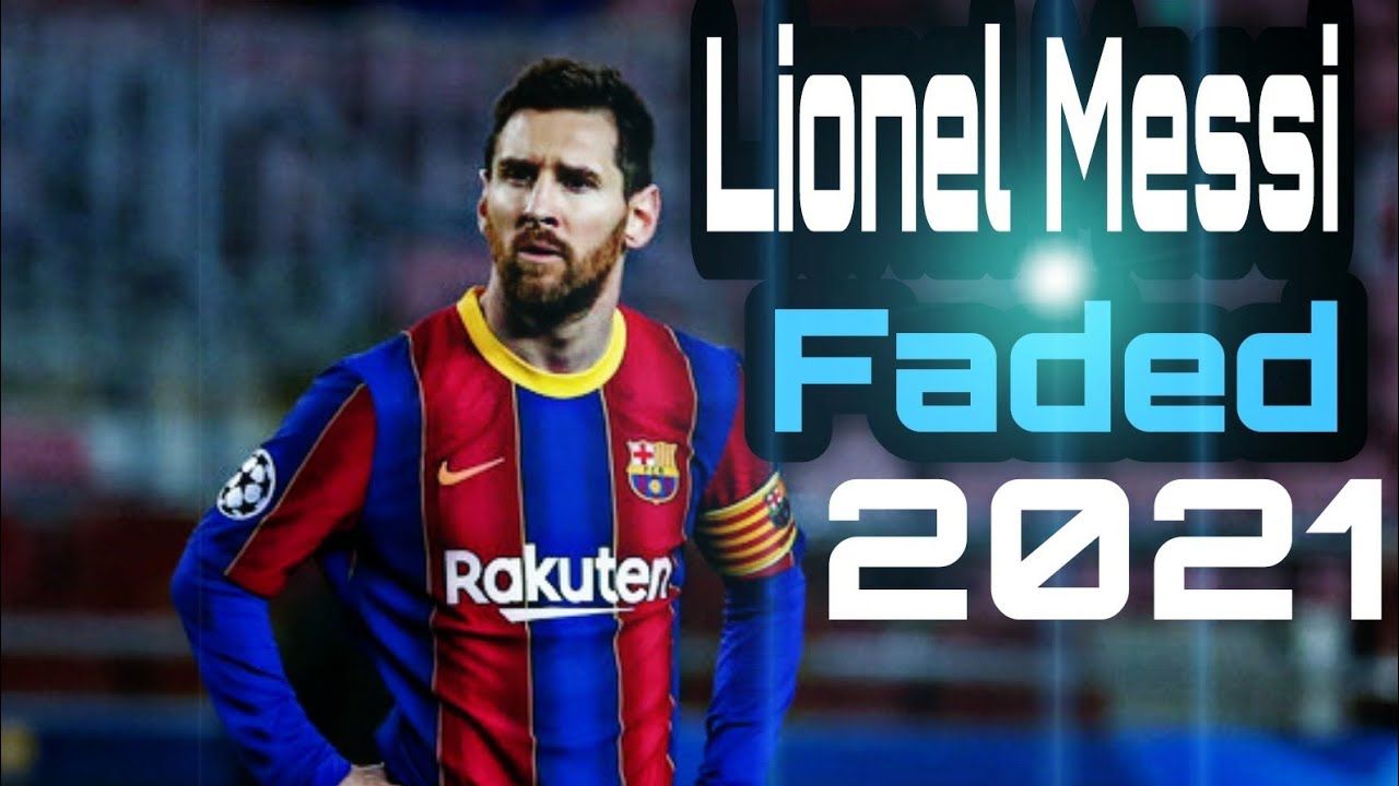 Lionel Messi € Faded 2021 € Skills And Goals HD