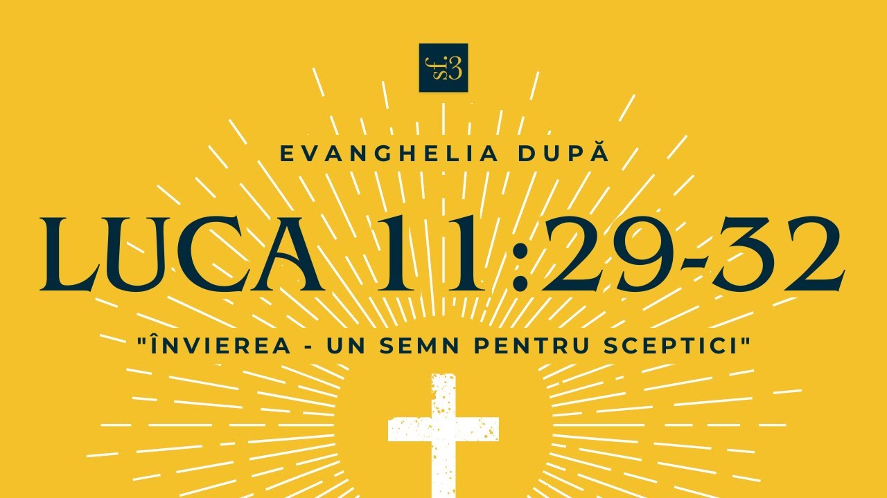 Luca 11:29-32 | Învierea - Un semn pentru Sceptici | Cuciuc Andrei