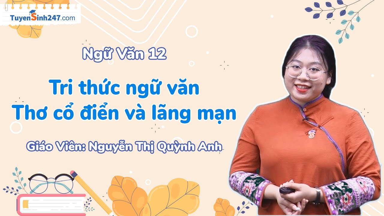 Tri thức ngữ văn - Thơ cổ điển và lãng mạn | Ngữ Văn 12 (CTST) | Cô Nguyễn Thị Quỳnh Anh