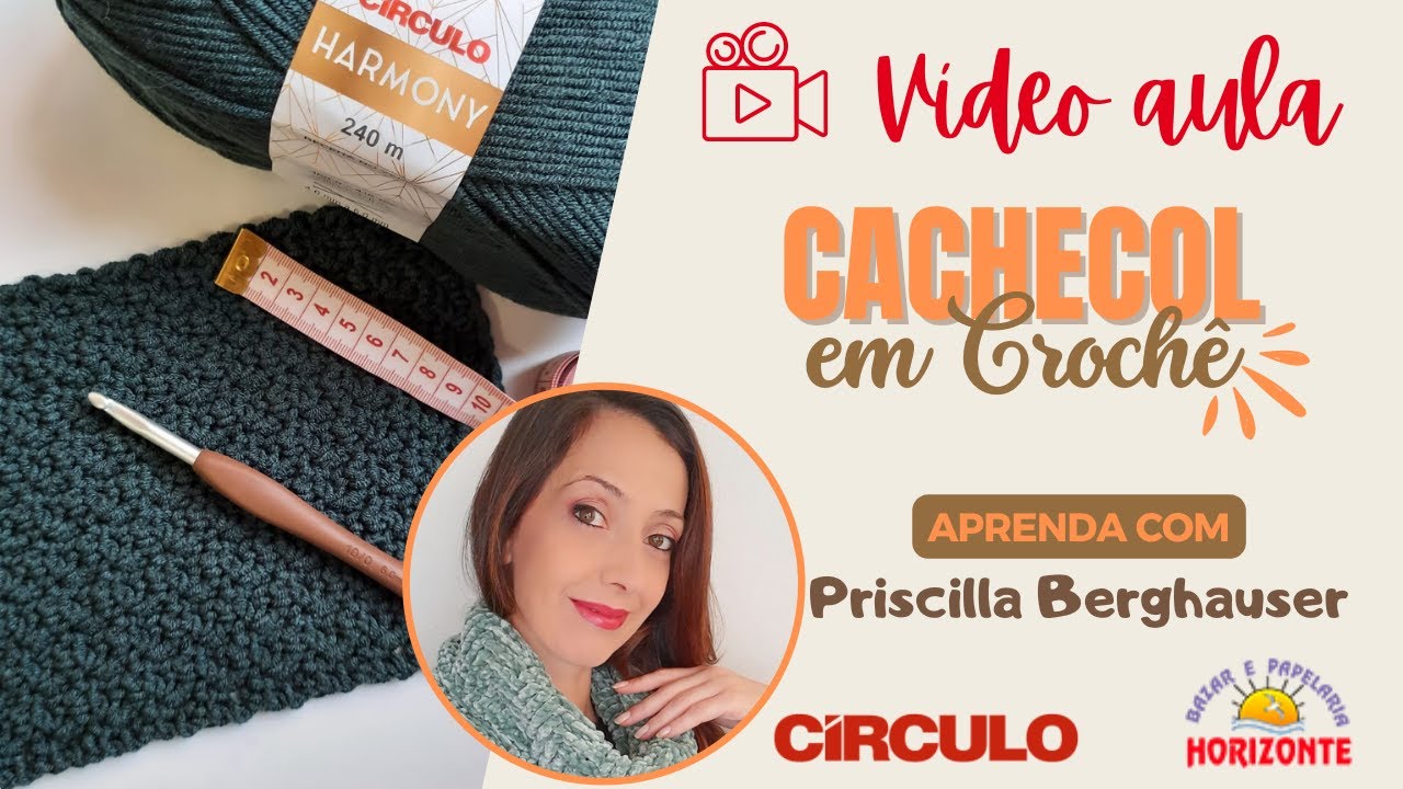 Aula Cachecol de Crochê com o Fio Harmony por Priscilla Berghauser