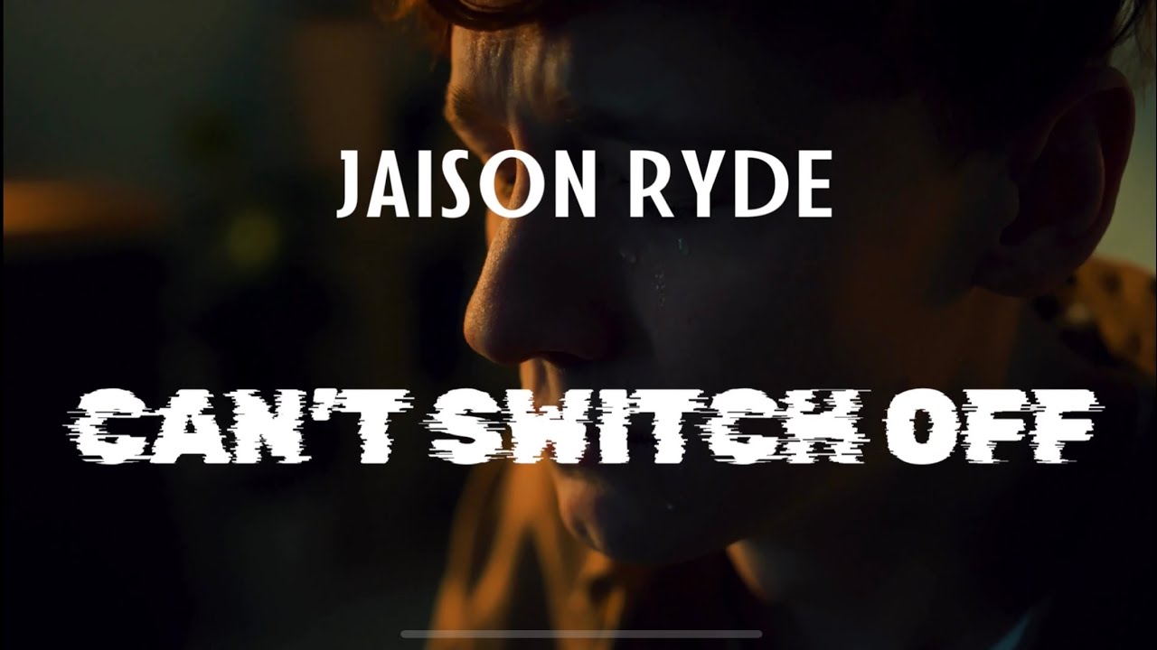 Jaison Ryde - Can&rsquo;t Switch Off (Music Video)