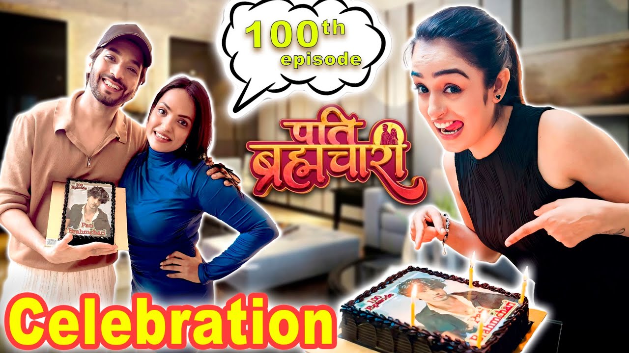 Pati Brahmchari 100 Episodes| Full Vlog #ashishdixit #aashisharma #100episodes 
