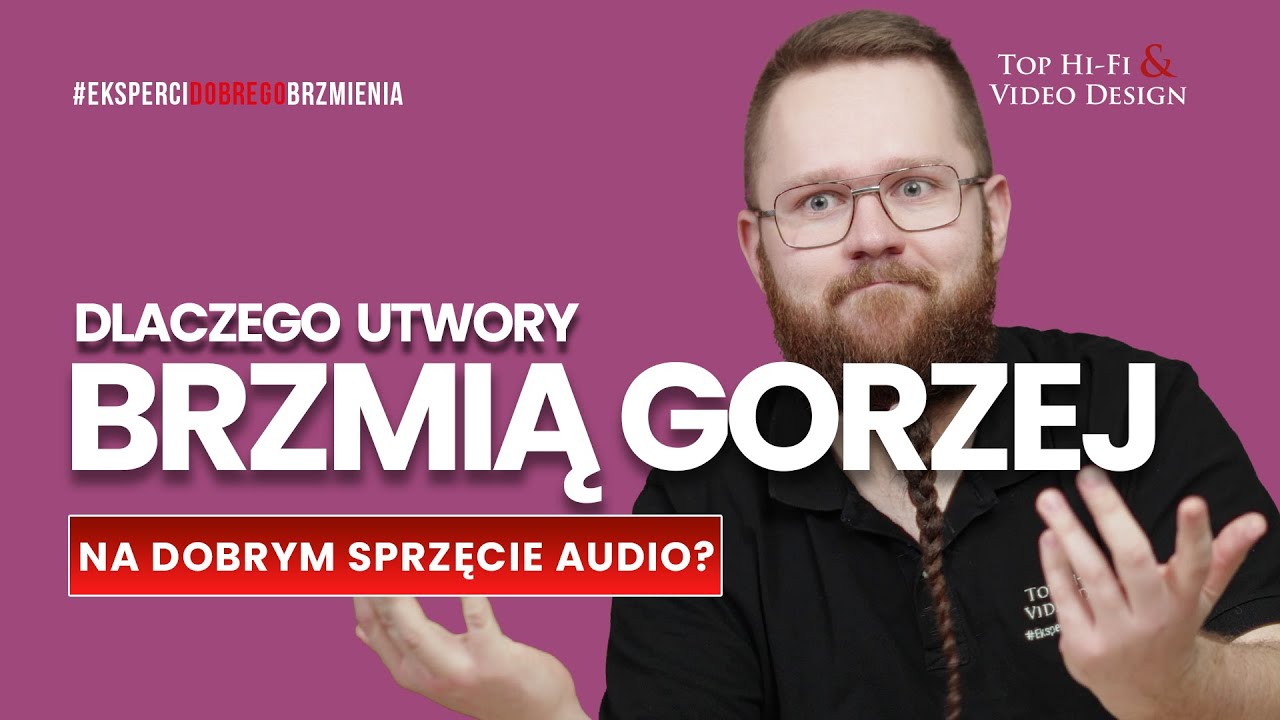 Dlaczego niektóre utwory brzmią gorzej na dobrym sprzęcie audio?