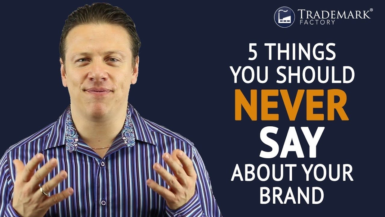 5 Things You Should Never Say About Your Brand | Trademark Factory® FAQ