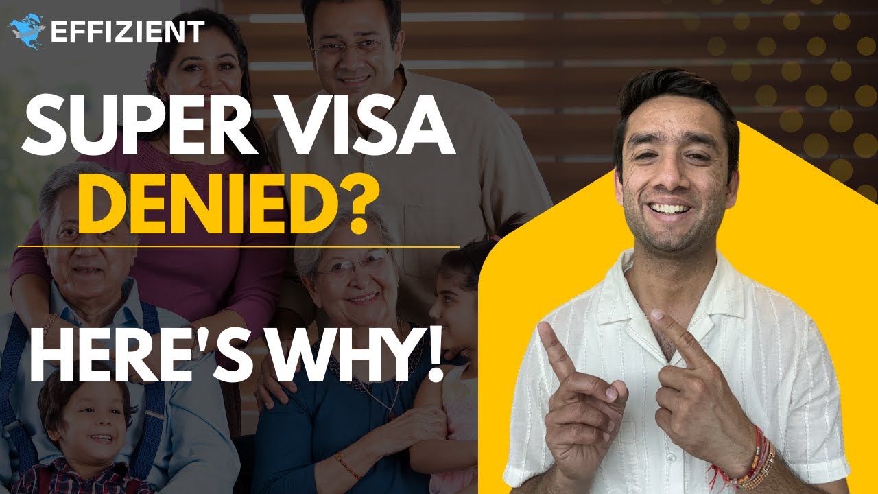 Super Visa Refusals Explained: Ensure Your Approval