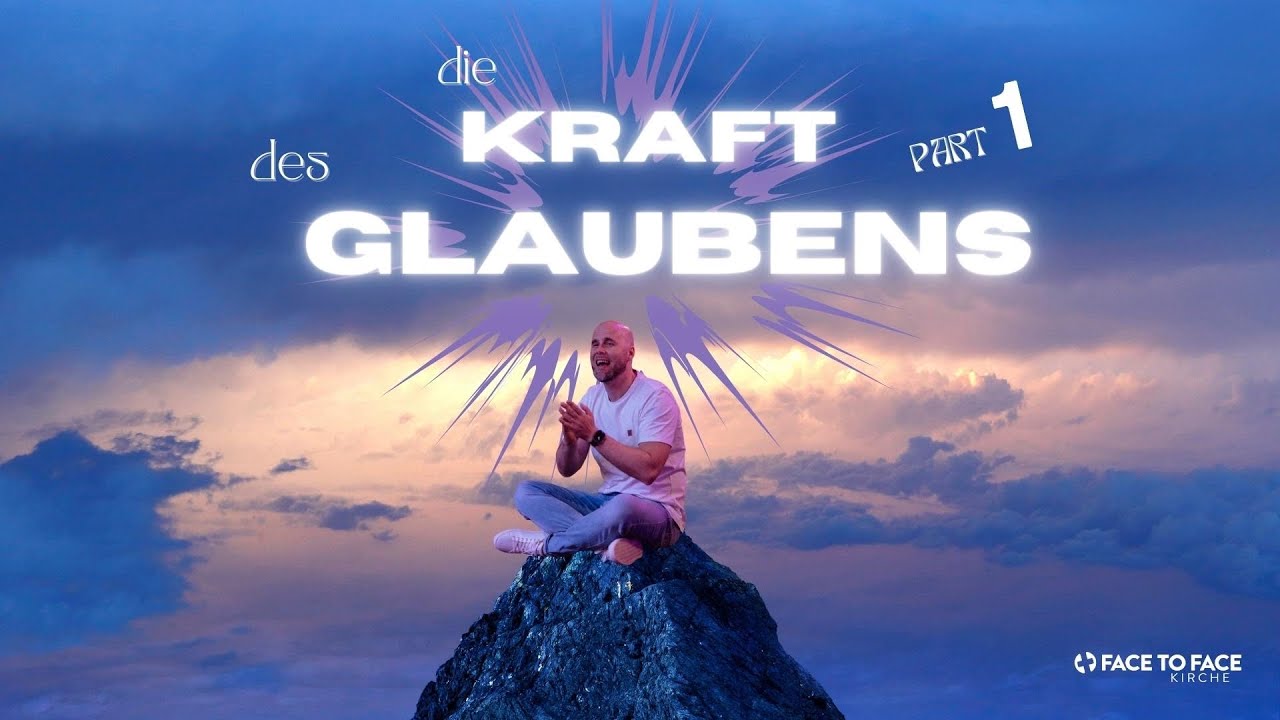 Die Kraft des Glaubens - Teil 1 (Conrad Max Gille, Gottesdienst, Face to Face)