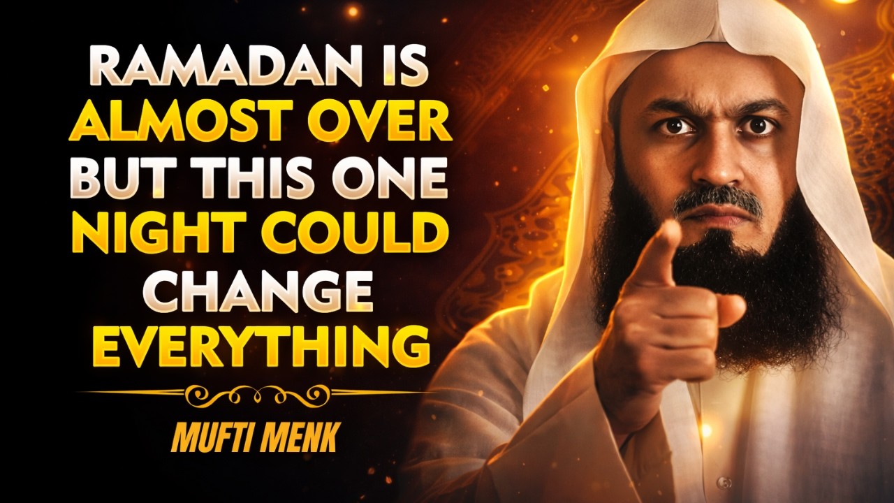 Ramadan Is Almost Over… But This ONE Night Can Change Your Destiny | Mufti Menk