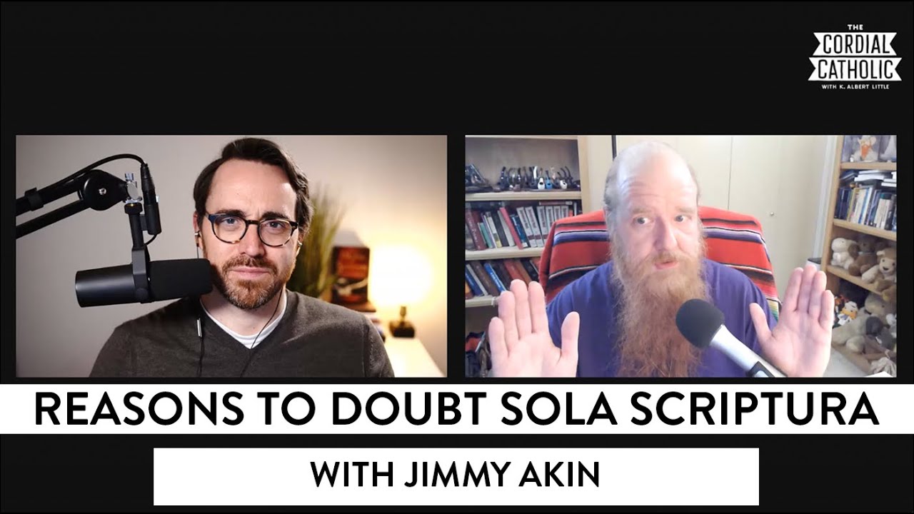 Reasons to Doubt Sola Scriptura (w/ Jimmy Akin)