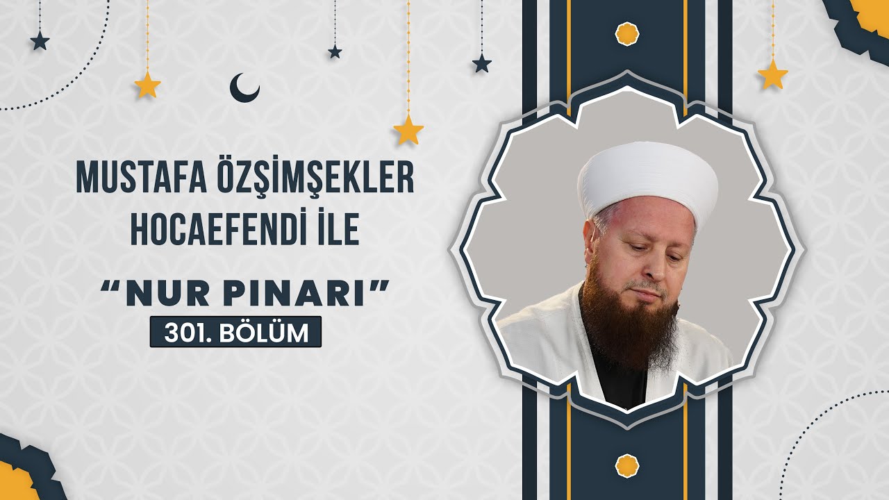 Mustafa Özşimşekler Hocaefendi ile Nur Pınarı 301. Bölüm - 11 Ekim 2024