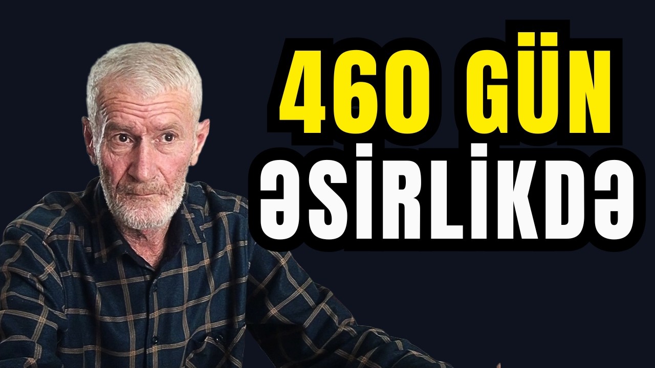 460 GÜN ƏSİRLİKDƏ qaldı, QAÇMAĞA CƏHD etdi, amma yenidən TUTULUB günlərlə QAPALI saxlandı.