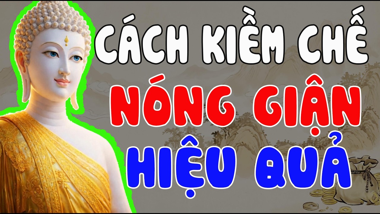 PHẬT DẠY CÁCH KIỀM CHẾ CƠN NÓNG GIẬN – NGHE XONG TÂM AN, KHÔNG CÒN CÁU GẮT