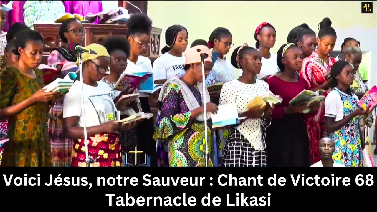 Voici Jésus, notre Sauveur : Chant de Victoire 68 | Tabernacle de Likasi