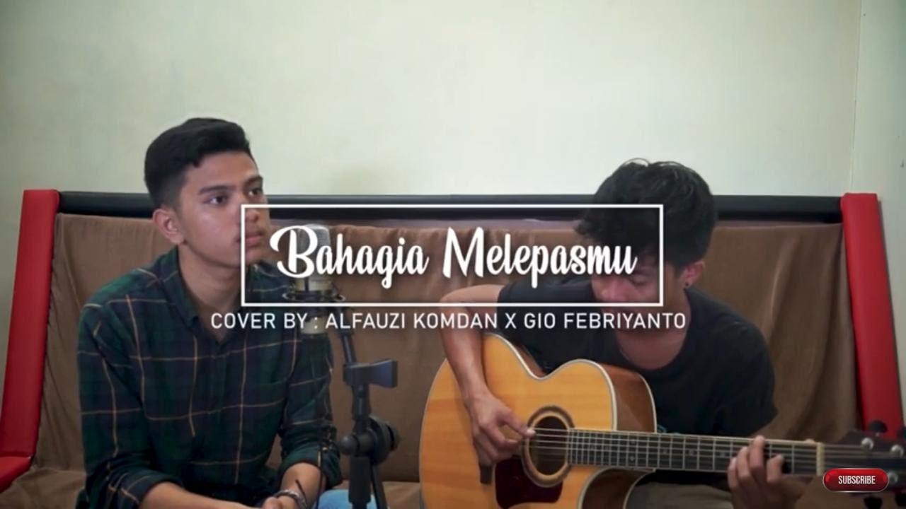 Mega Dirilla - Bahagia Melepasmu | COVER ALFAUZI KOMDAN X GIO FEBRIYANTO