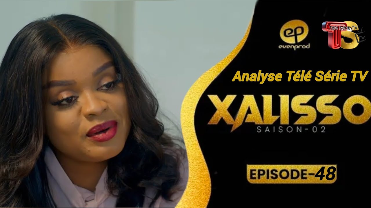 Xalisso - Saison 2 - Episode 48 - VOSTFR - Analyse Télé Série TV