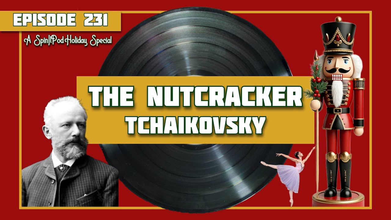 The Nutcracker Ballet - Pyotr Tchaikovsky | History & Review: Episode 231