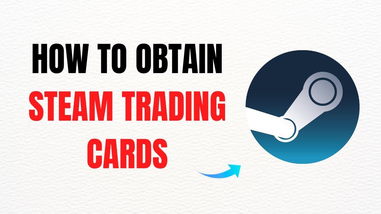 How to Obtain Steam Trading Cards and What to Do With Them &ndash; Full Guide
