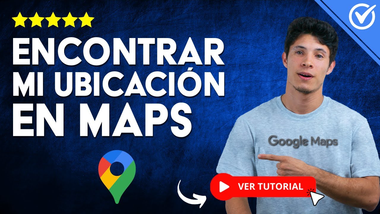 C&oacute;mo ENCONTRAR mi UBICACI&Oacute;N en Google Maps - 📍 Aprende a Usar Google Maps 📍