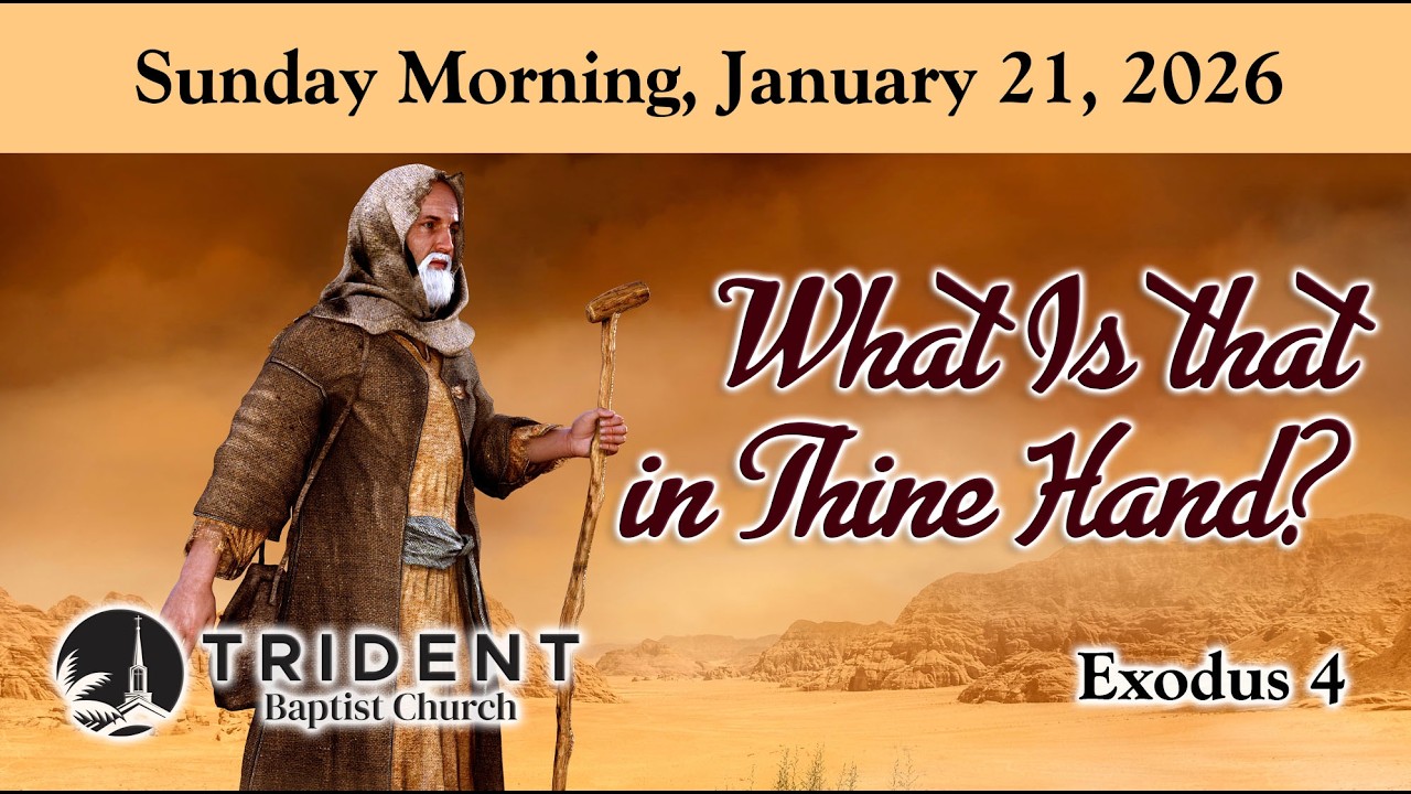 2026-01-25 AM   What is that in Thine Hand   Exodus 4