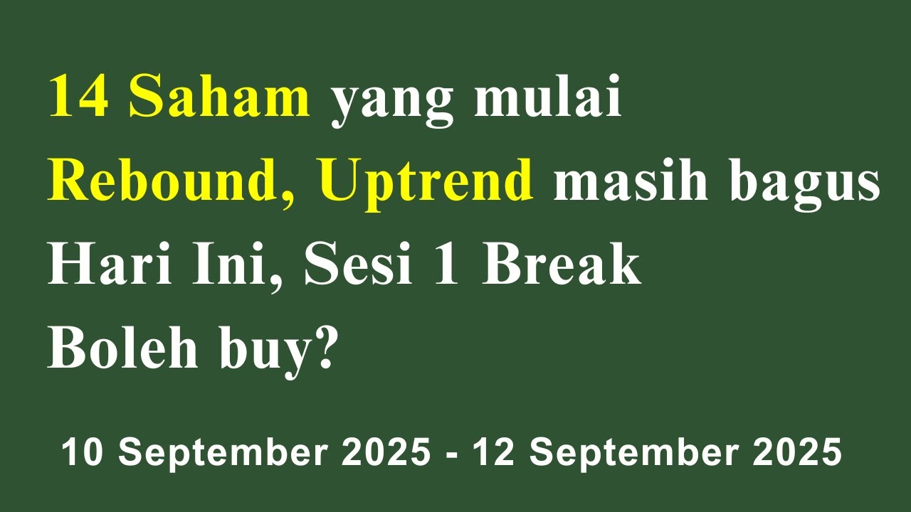 14 Saham yang mulai Rebound atau Uptrend masih bagus Hari Ini, boleh buy? 10 - 12 Sept 2025