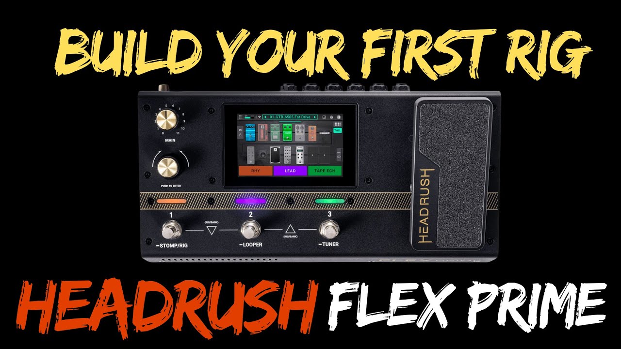 Собери свою первую установку | Headrush Flex Prime