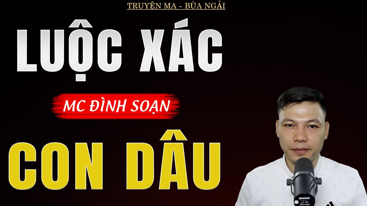 Truyện Ma Đình Soạn - LUỘC XÁC CON DÂU | Oan Hồn Về Đòi Mạng Mẹ Chồng - Chuyện Ma Kinh Dị