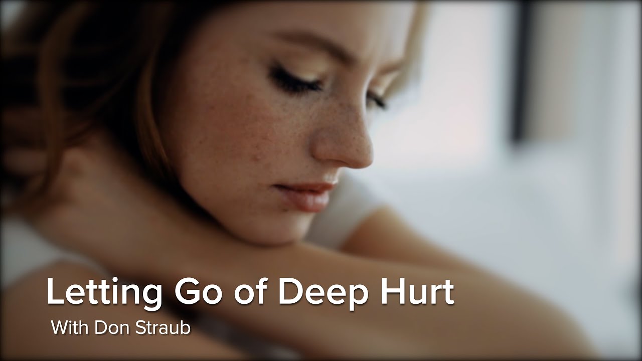 Letting Go of Deep Hurt