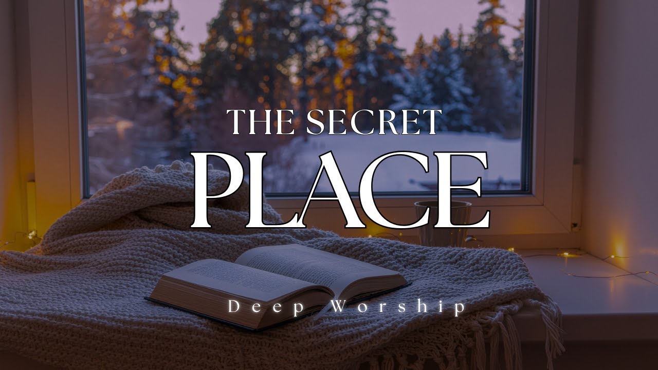 The Secret Place | El Lugar Secreto – Deep Instrumental Worship for Prayer & Intimacy