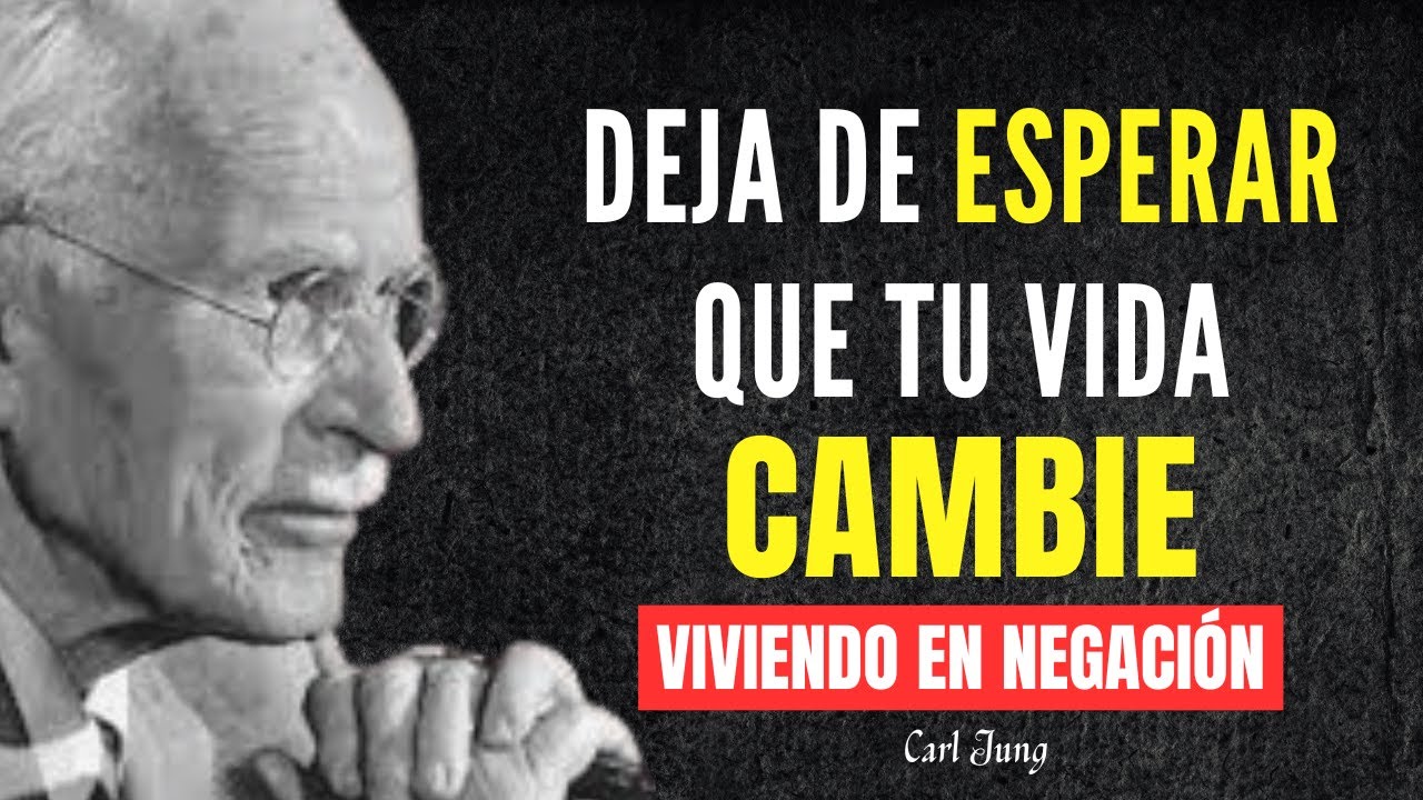 🔥 VIVIENDO en NEGACIÓN | Deja de ESPERAR TU VIDA CAMBIE | La Sombra Carl Jung Psicología Filosofía